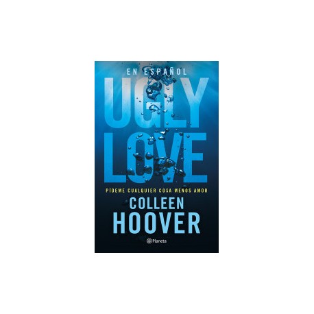 Ugly Love. Pídeme cualquier cosa menos amor (Español neutro)