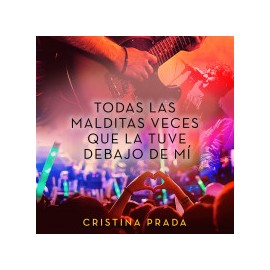 Todas las malditas veces que la tuve debajo de mí