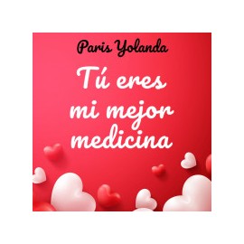 Tú eres mi mejor medicina
