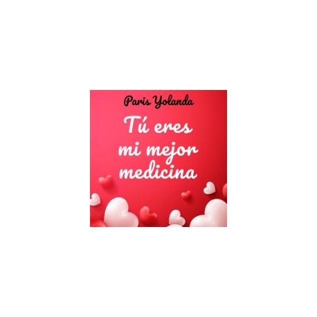 Tú eres mi mejor medicina