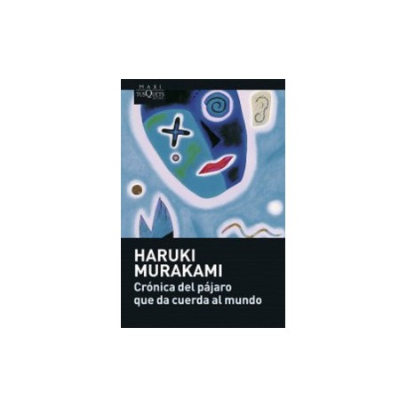 Crónica del pájaro que da cuerda al mundo