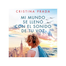 Mi mundo se llenó con el sonido de tu voz