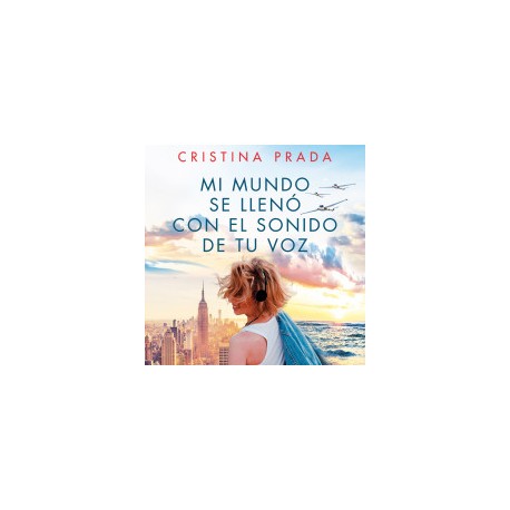 Mi mundo se llenó con el sonido de tu voz